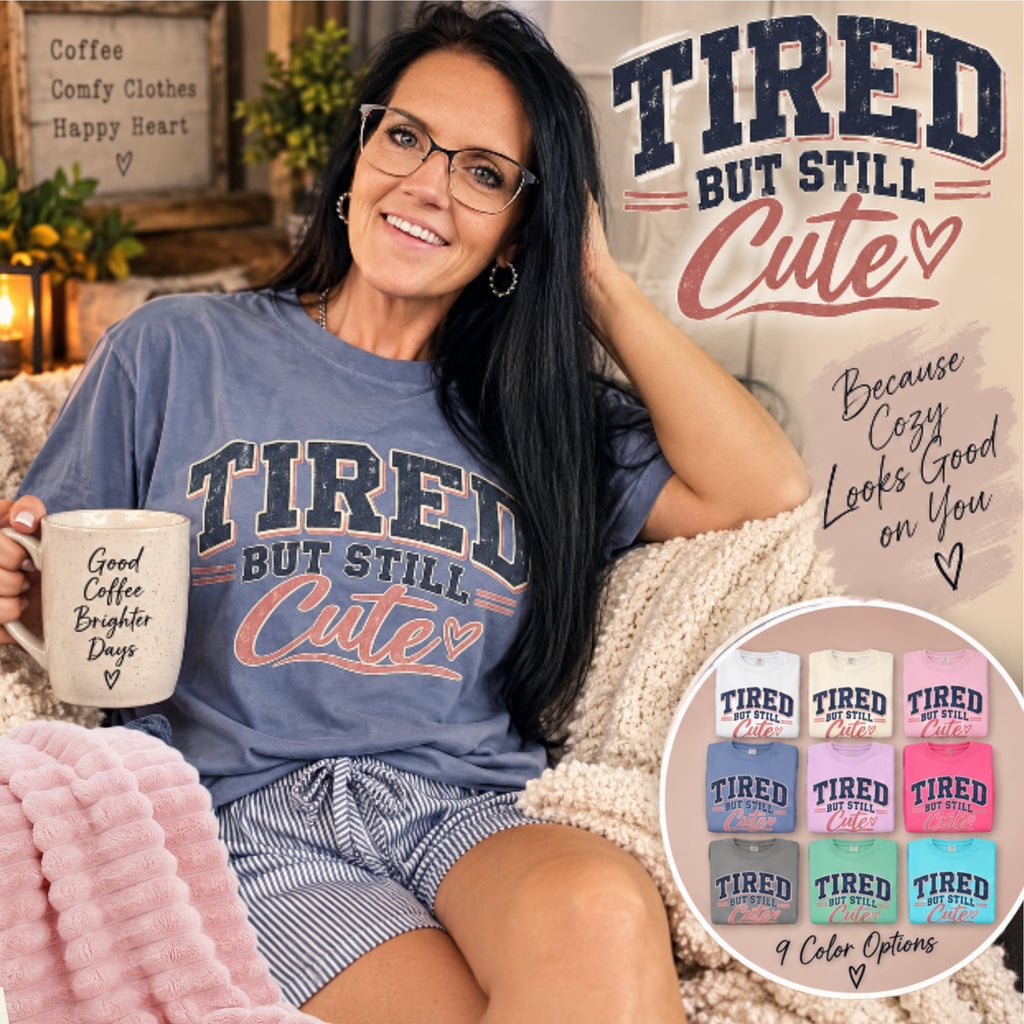 Tired But Still Cute T-Shirt