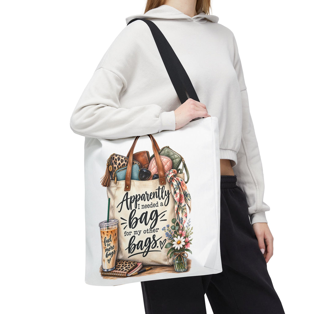 Tote Bag — "Apparently I Needed a Bag for My Other Bags" Floral Fashion Shopper