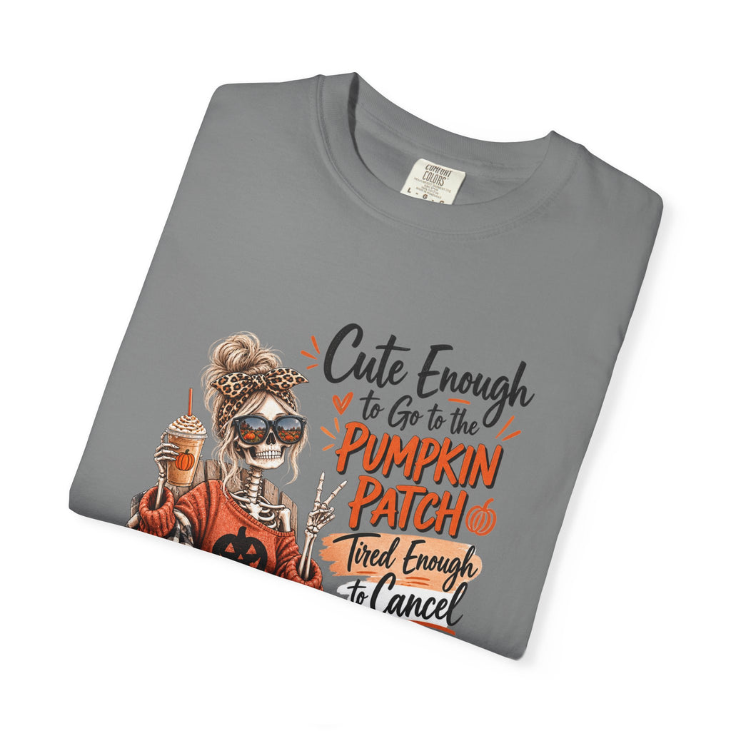 Halloween Pumpkin Patch T-Shirt — “Cute Enough to Go to the Pumpkin Patch, Tired Enough to Cancel”
