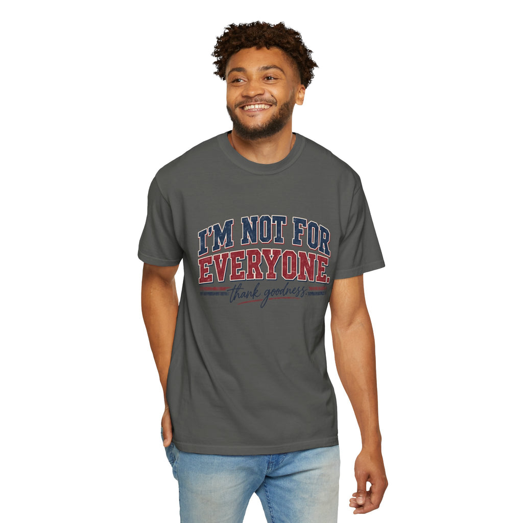 I’m Not For Everyone T-Shirt — Bold Statement Graphic Tee (‘Thank Goodness’ Script)