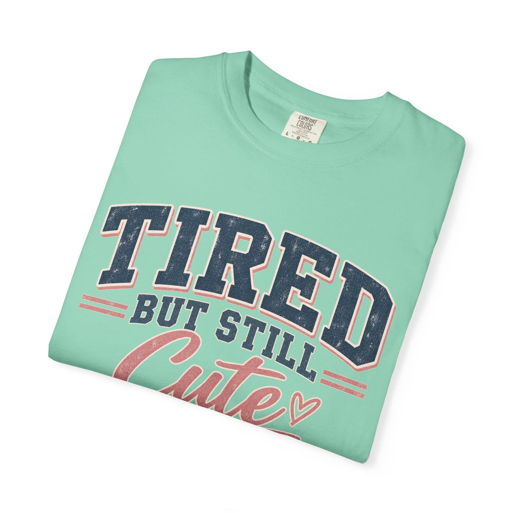 Tired But Still Cute T-Shirt
