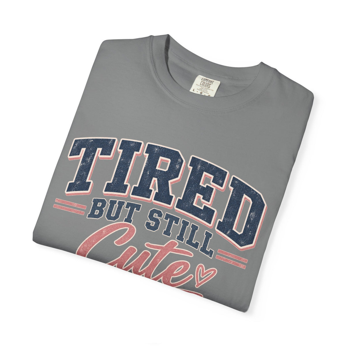 Tired But Still Cute T-Shirt