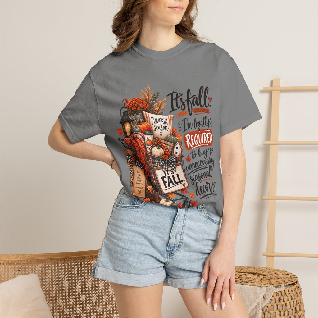 Fall Seasonal Decor T-Shirt — "It's Fall, I'm Legally Required to Buy Unnecessary Seasonal Decor"