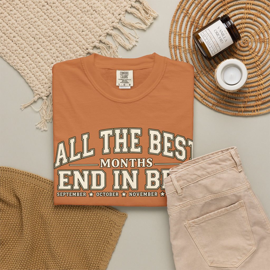 All The Best Months End In Ber T-Shirt — Fall Months Tee (September, October, November, December)