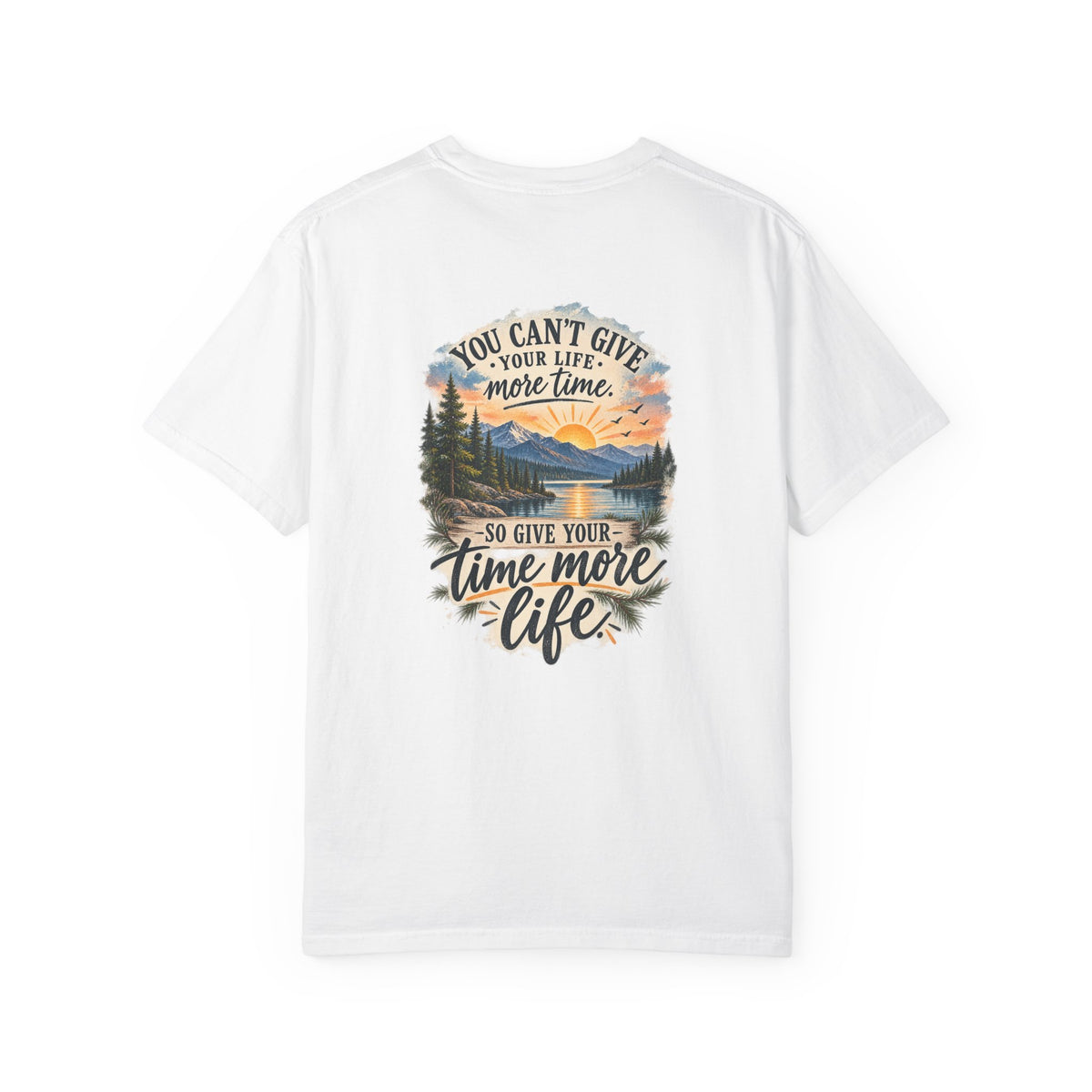 Adventure Graphic T-Shirt — "You Can't Give Your Life More Time" Scenic Tee