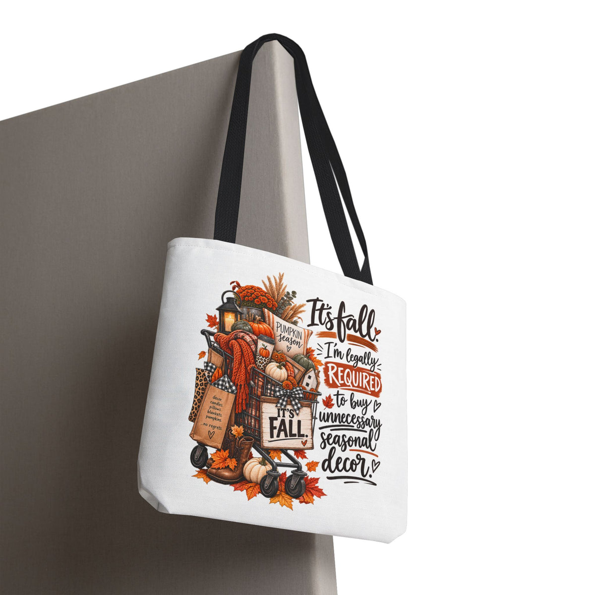 Fall Tote Bag — "It's Fall, I'm Legally Required to Buy Unnecessary Seasonal Decor" Autumn Market Tote