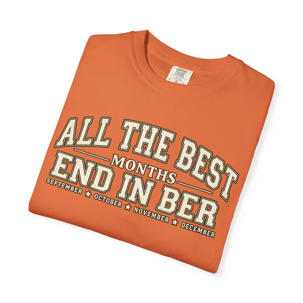 All The Best Months End In Ber T-Shirt — Fall Months Tee (September, October, November, December)