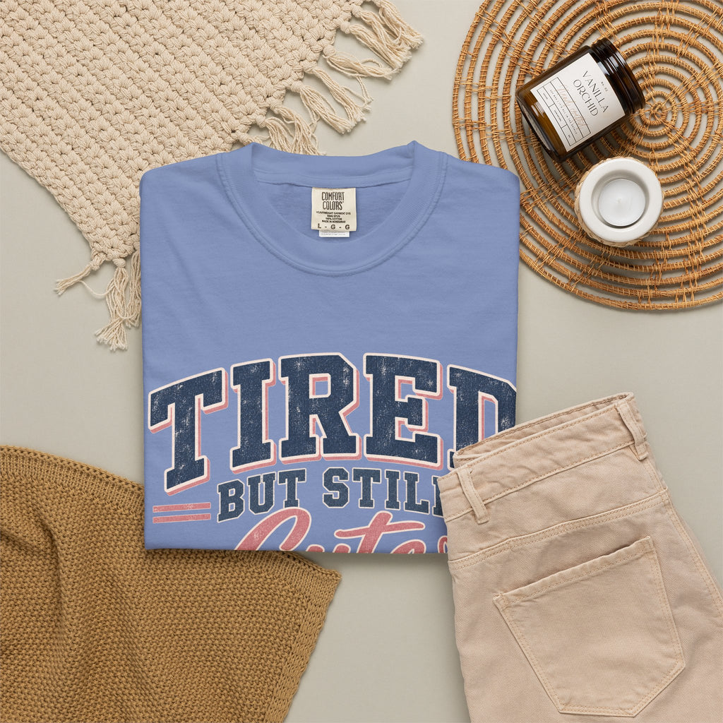 Tired But Still Cute T-Shirt