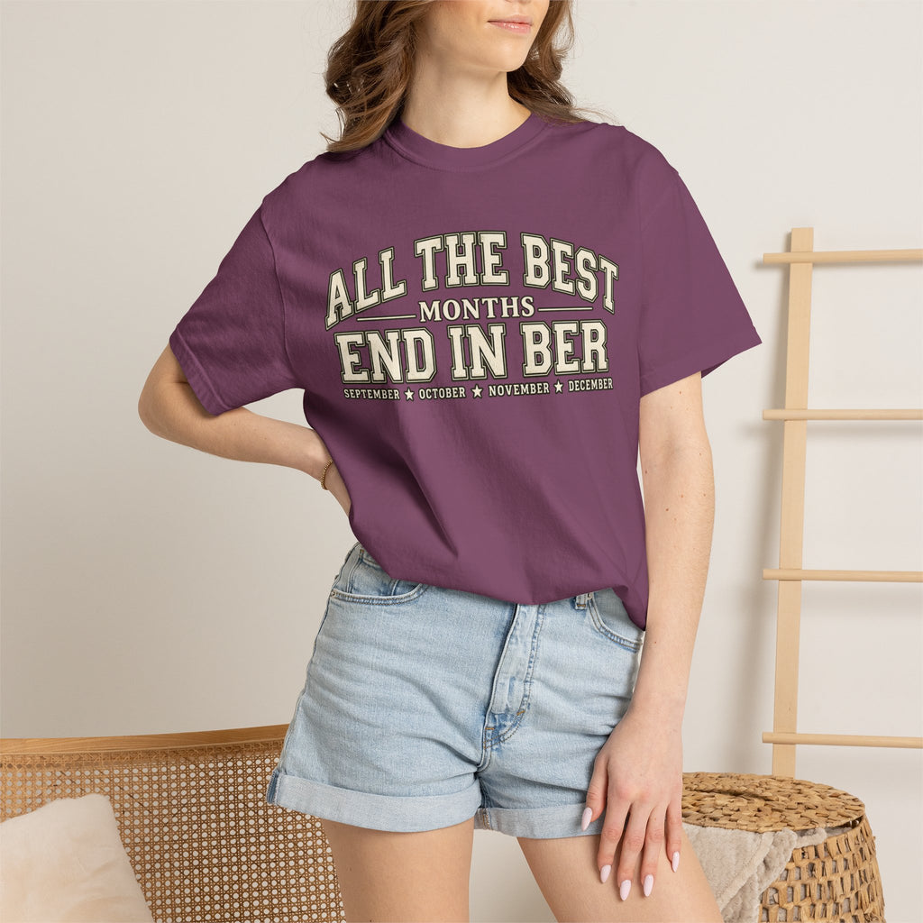 All The Best Months End In Ber T-Shirt — Fall Months Tee (September, October, November, December)