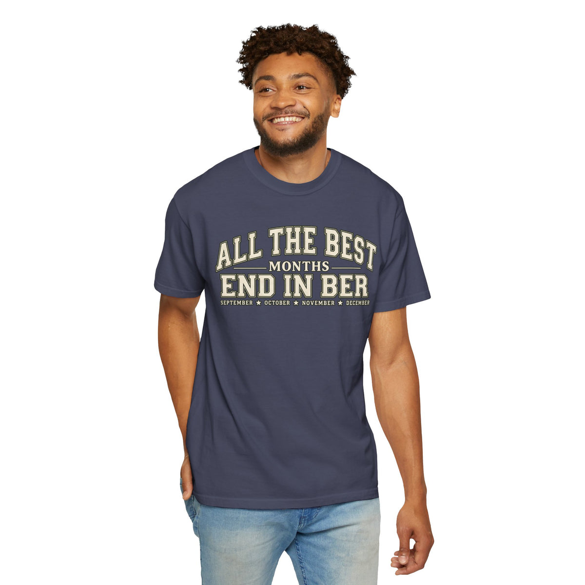 All The Best Months End In Ber T-Shirt — Fall Months Tee (September, October, November, December)