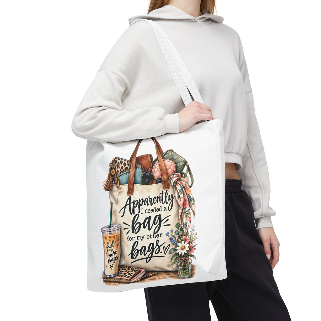 Tote Bag — "Apparently I Needed a Bag for My Other Bags" Floral Fashion Shopper