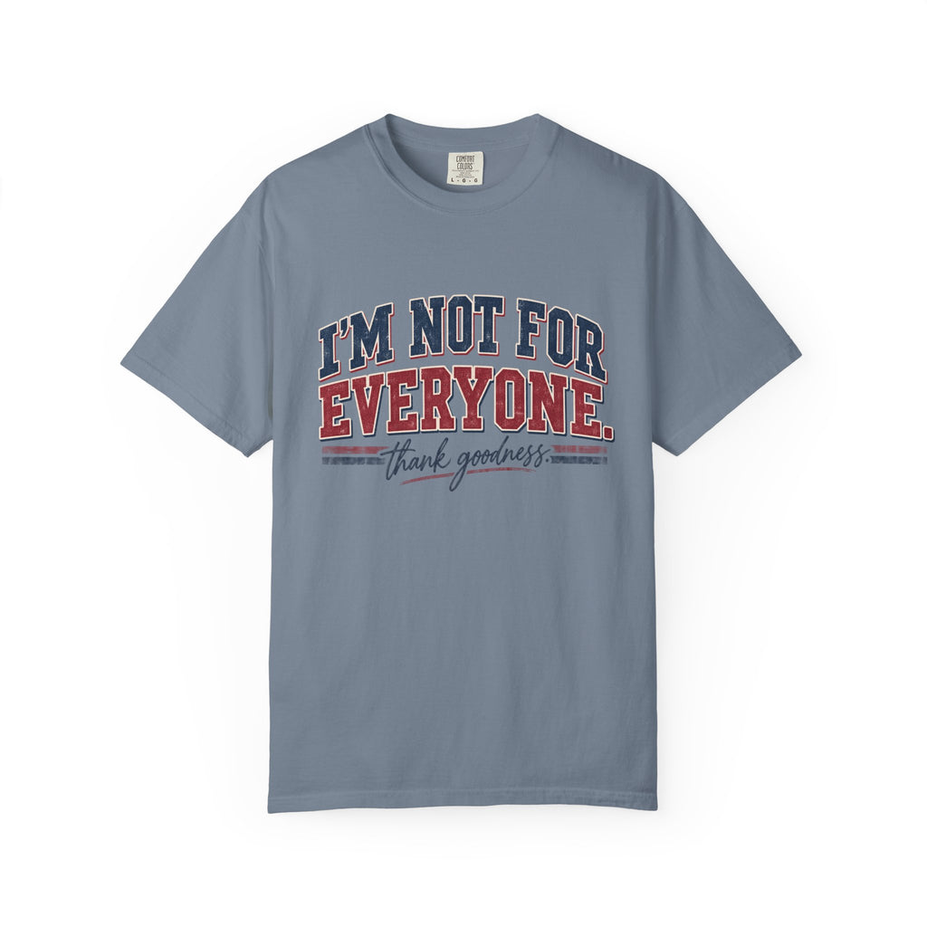 I’m Not For Everyone T-Shirt — Bold Statement Graphic Tee (‘Thank Goodness’ Script)