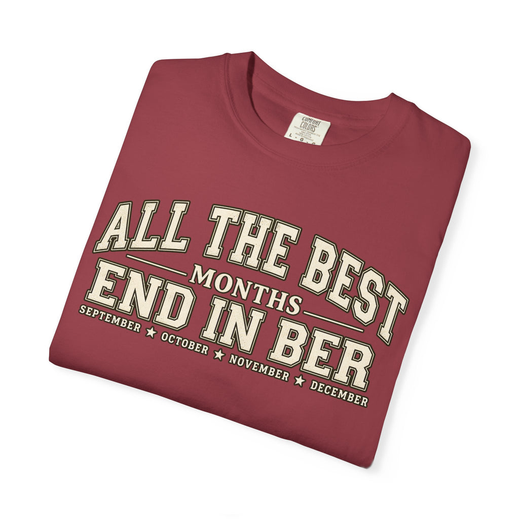 All The Best Months End In Ber T-Shirt — Fall Months Tee (September, October, November, December)