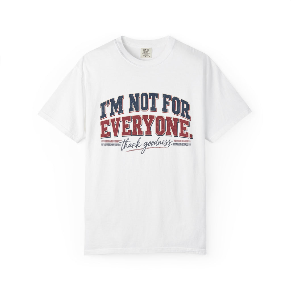 I’m Not For Everyone T-Shirt — Bold Statement Graphic Tee (‘Thank Goodness’ Script)