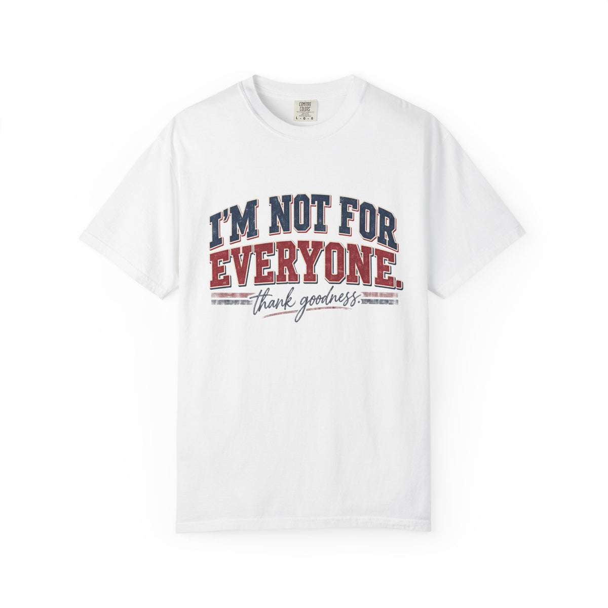 I’m Not For Everyone T-Shirt — Bold Statement Graphic Tee (‘Thank Goodness’ Script)