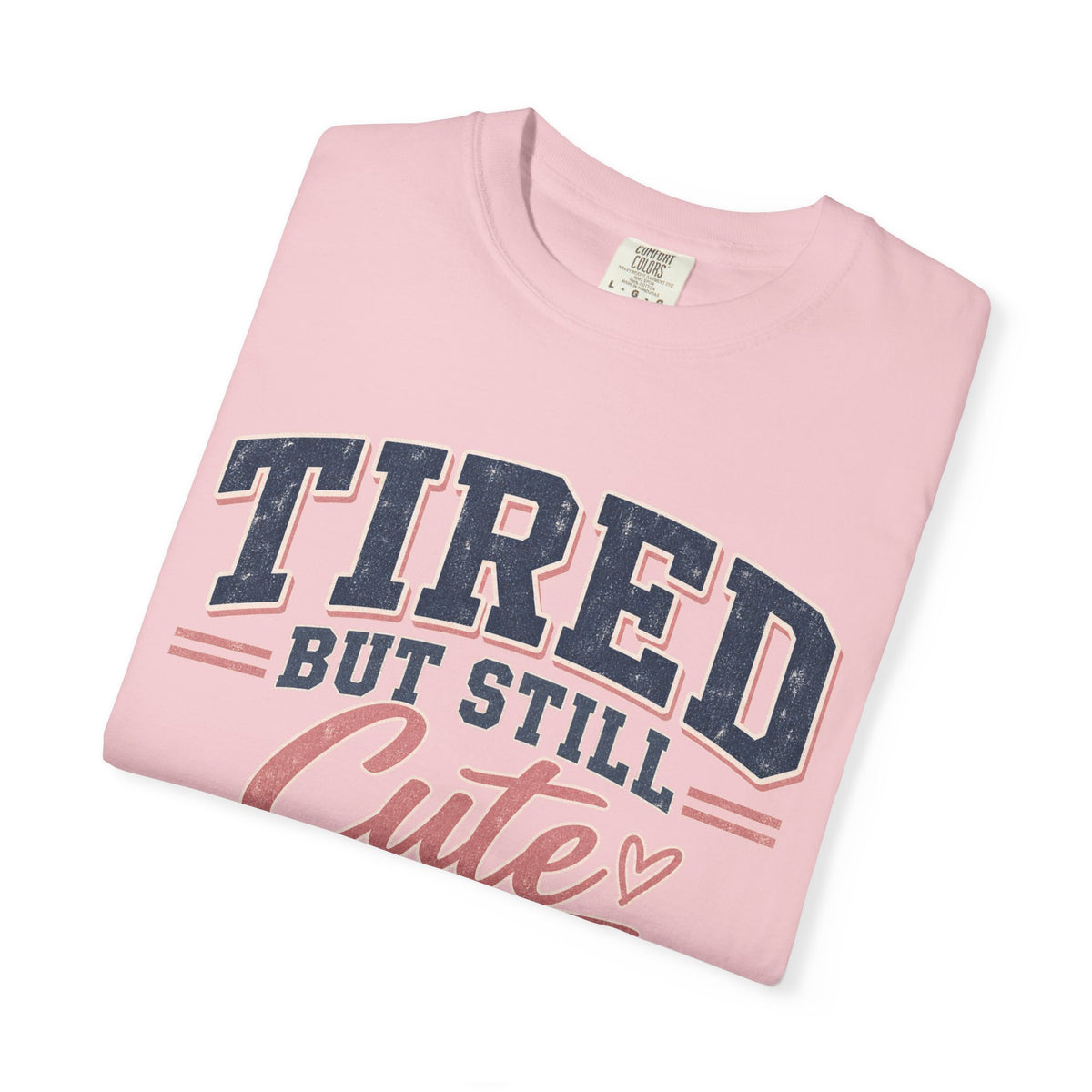 Tired But Still Cute T-Shirt
