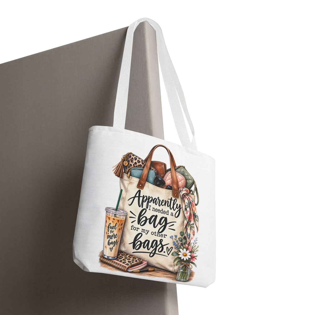Tote Bag — "Apparently I Needed a Bag for My Other Bags" Floral Fashion Shopper