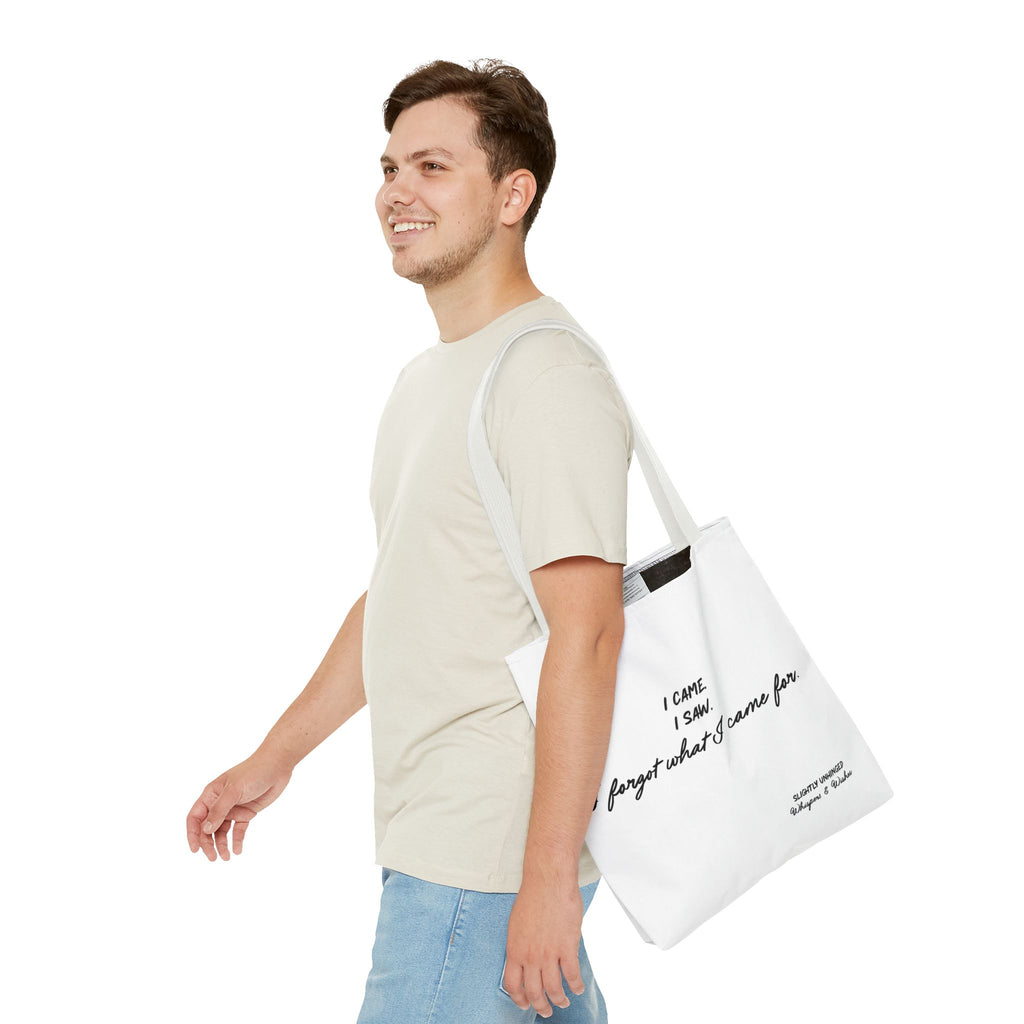 Tote Bag — "I Came. I Saw. I Forgot What I Came For." Script Graphic Tote