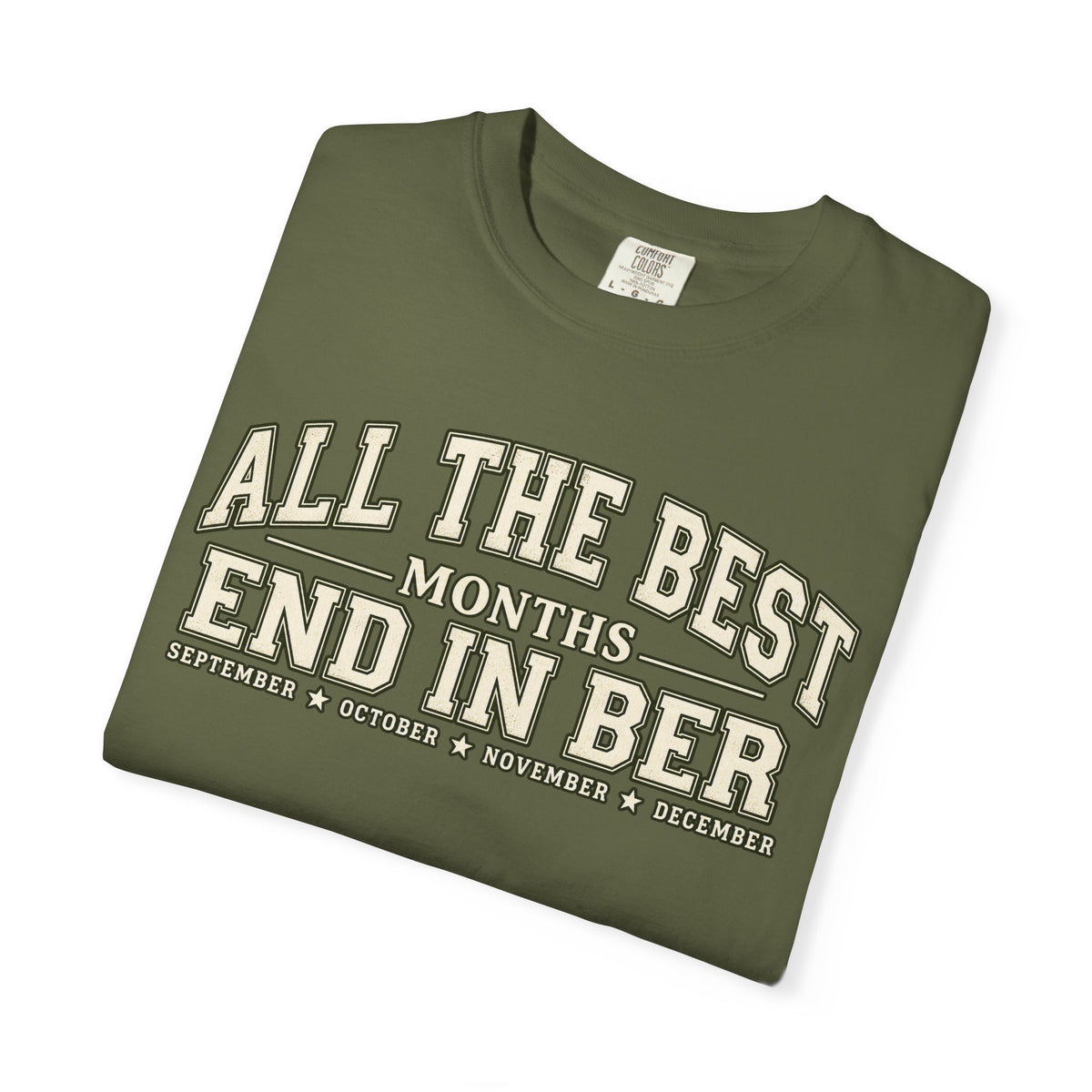 All The Best Months End In Ber T-Shirt — Fall Months Tee (September, October, November, December)