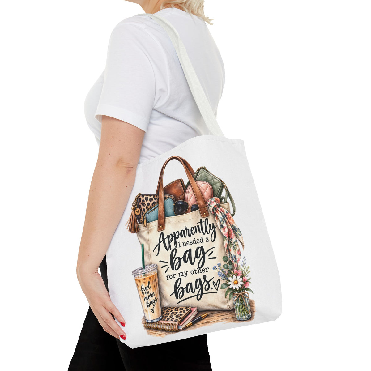 Tote Bag — "Apparently I Needed a Bag for My Other Bags" Floral Fashion Shopper