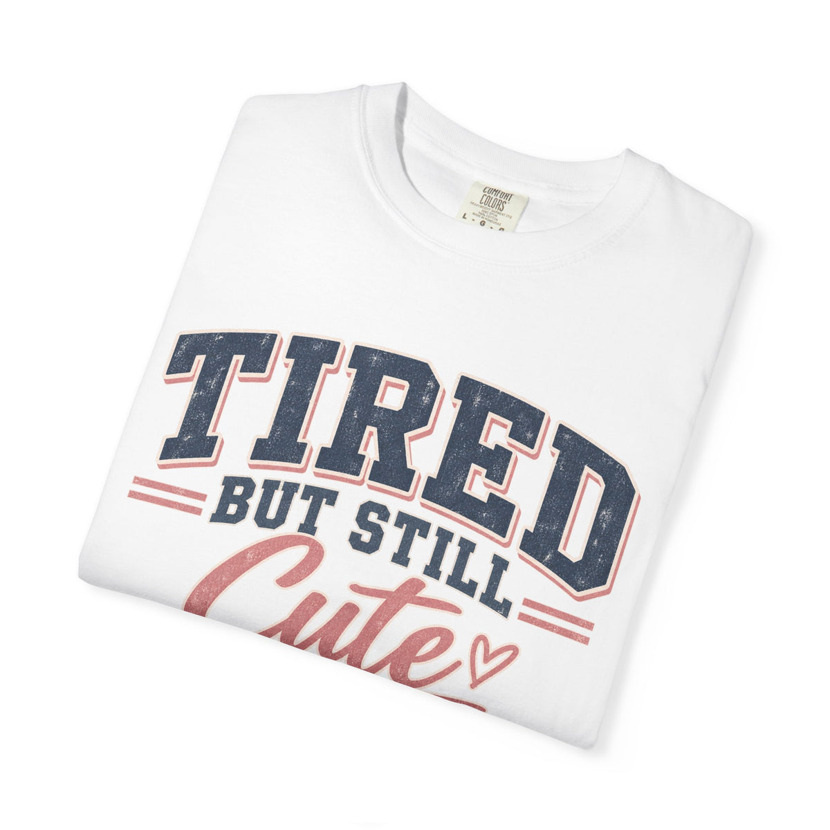 Tired But Still Cute T-Shirt