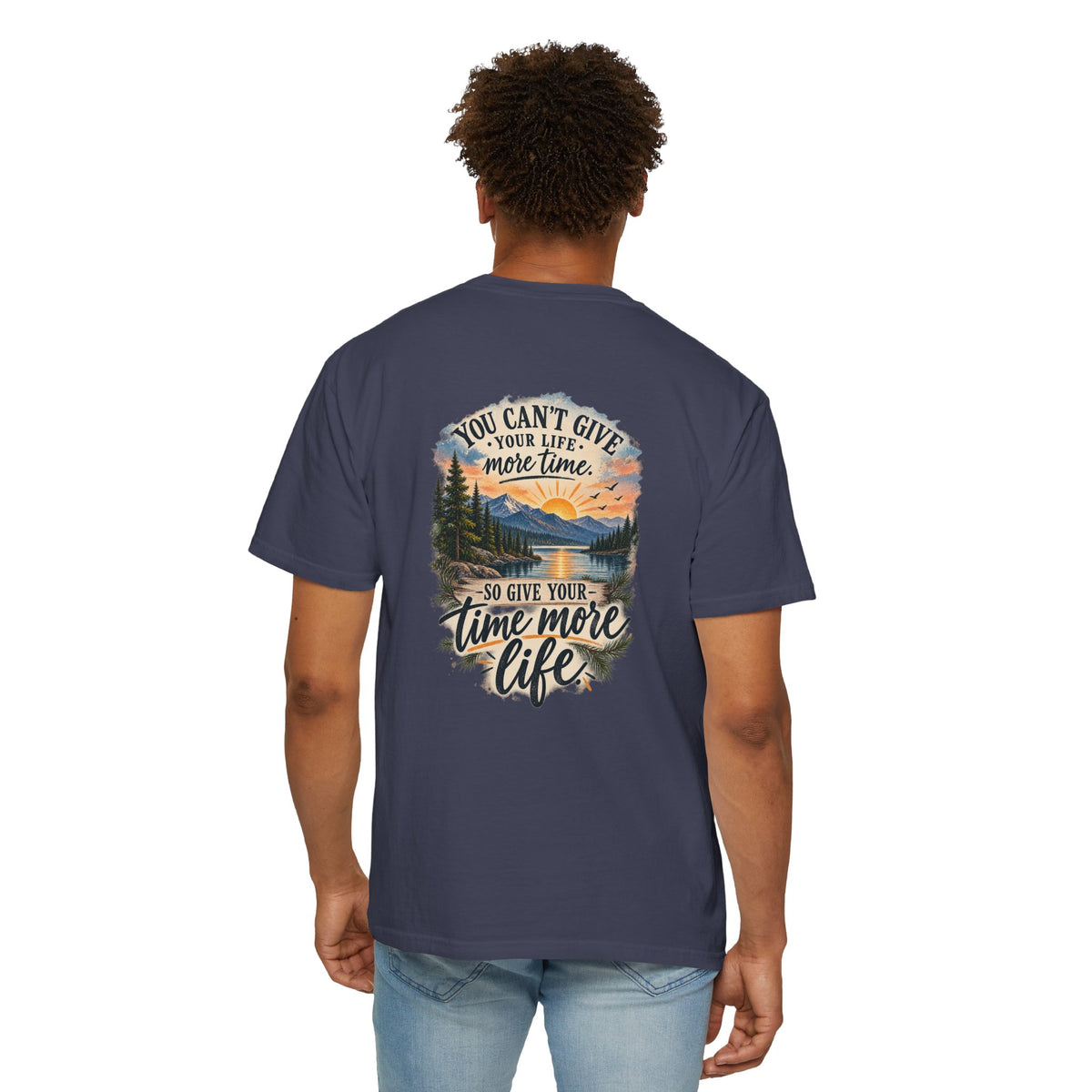 Adventure Graphic T-Shirt — "You Can't Give Your Life More Time" Scenic Tee