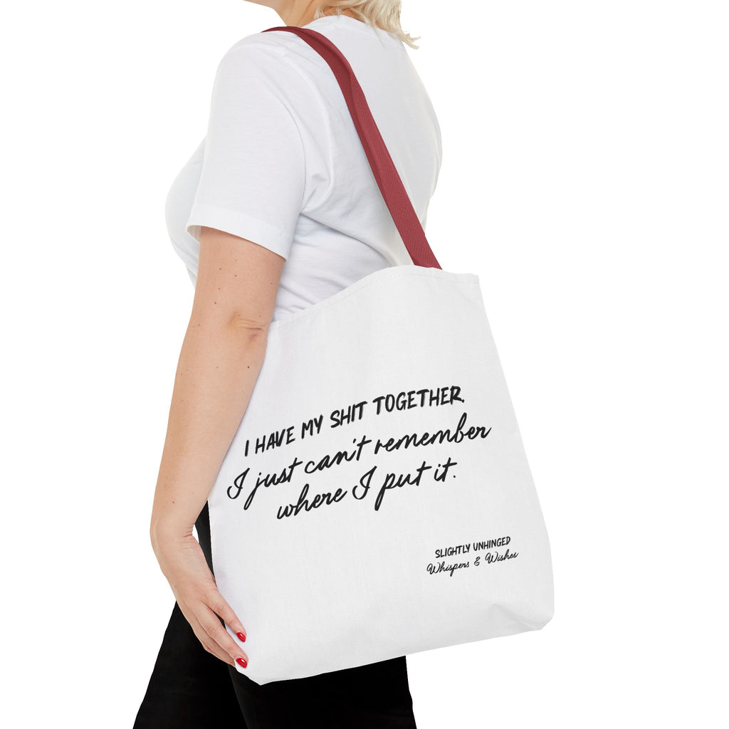 Funny Script Quote Tote Bag — "I have my shit together... I just can’t remember where I put it."