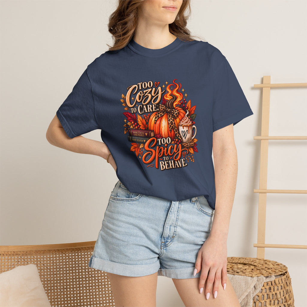 Cozy & Spicy Fall Tee — "Too Cozy to Care, Too Spicy to Behave" T-Shirt