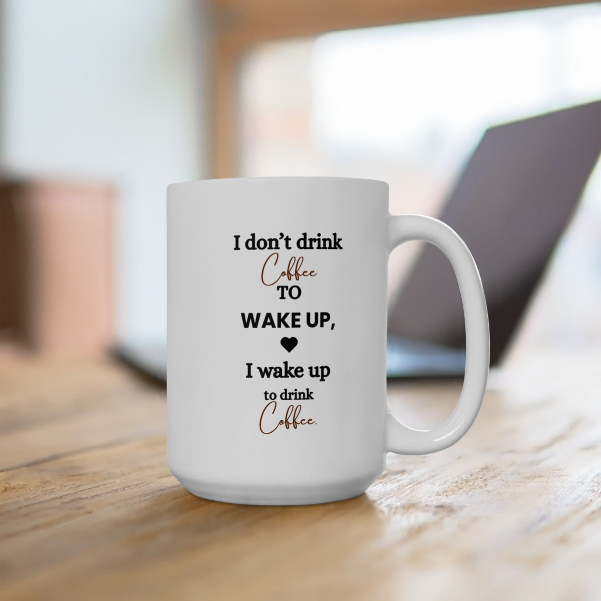 I Don't Drink Coffee-Ceramic Mug – Funny Coffee Quote Design (15oz)