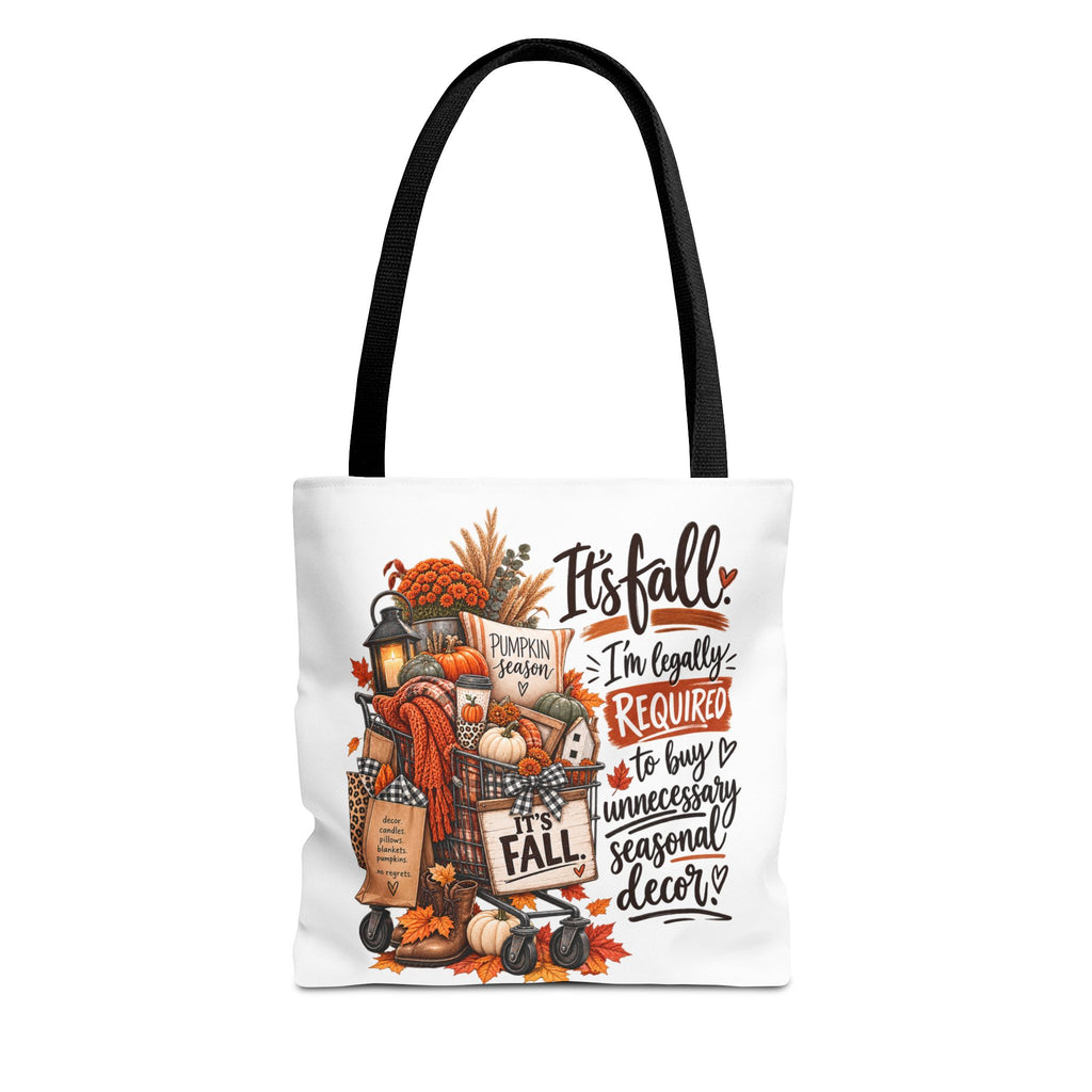 Fall Tote Bag — "It's Fall, I'm Legally Required to Buy Unnecessary Seasonal Decor" Autumn Market Tote