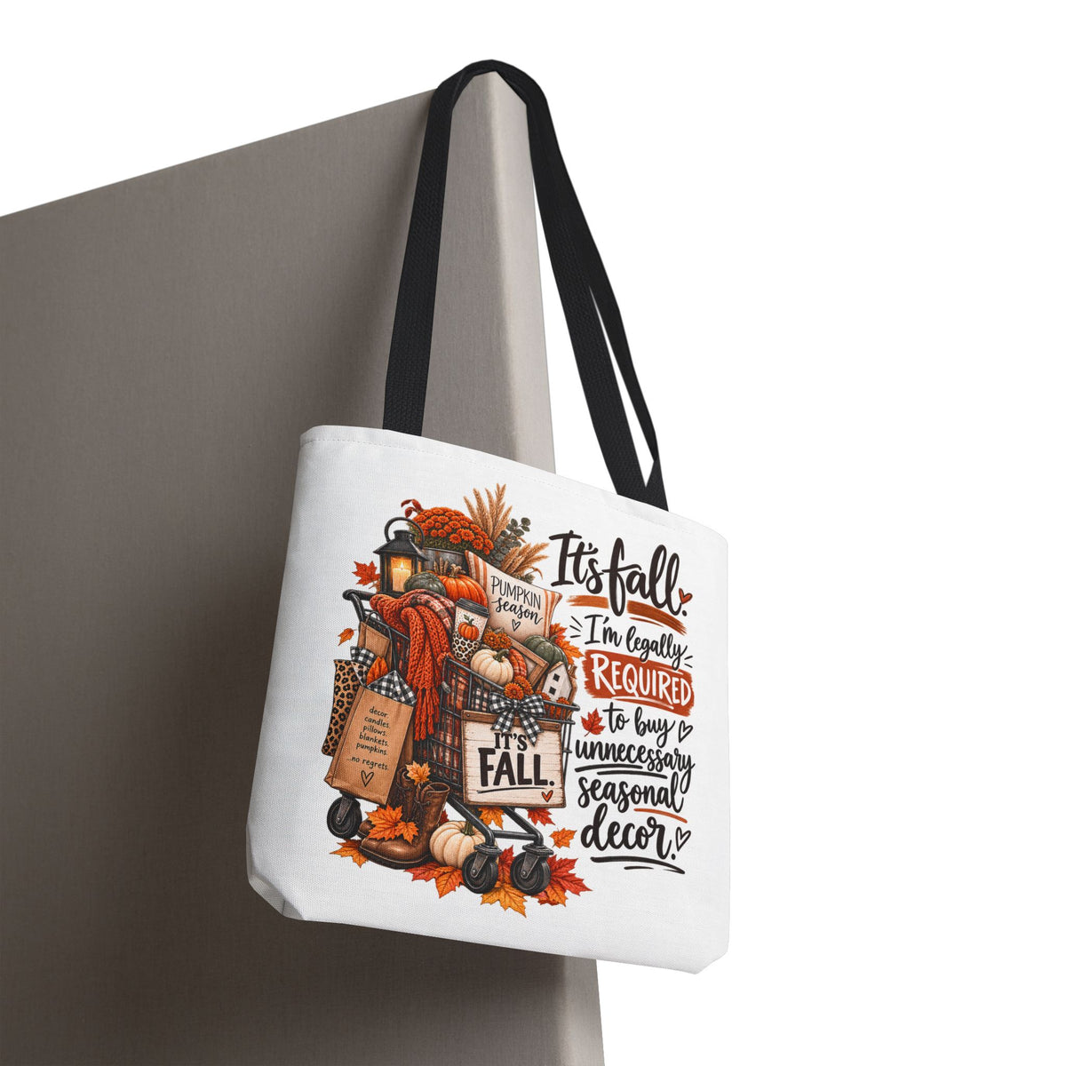 Fall Tote Bag — "It's Fall, I'm Legally Required to Buy Unnecessary Seasonal Decor" Autumn Market Tote