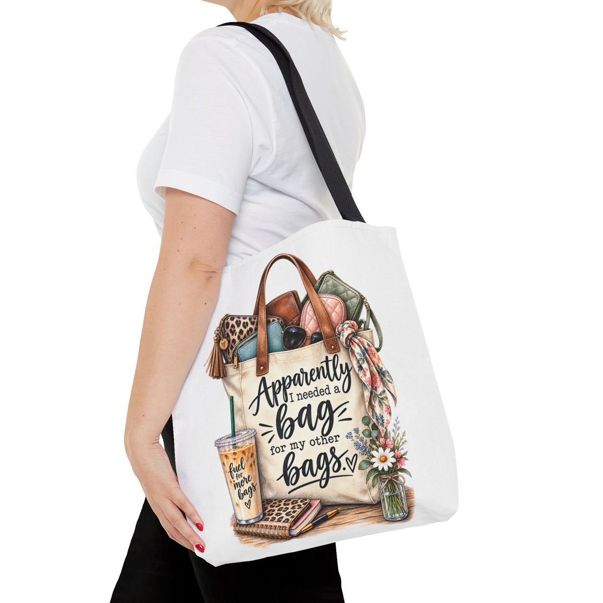 Tote Bag — "Apparently I Needed a Bag for My Other Bags" Floral Fashion Shopper