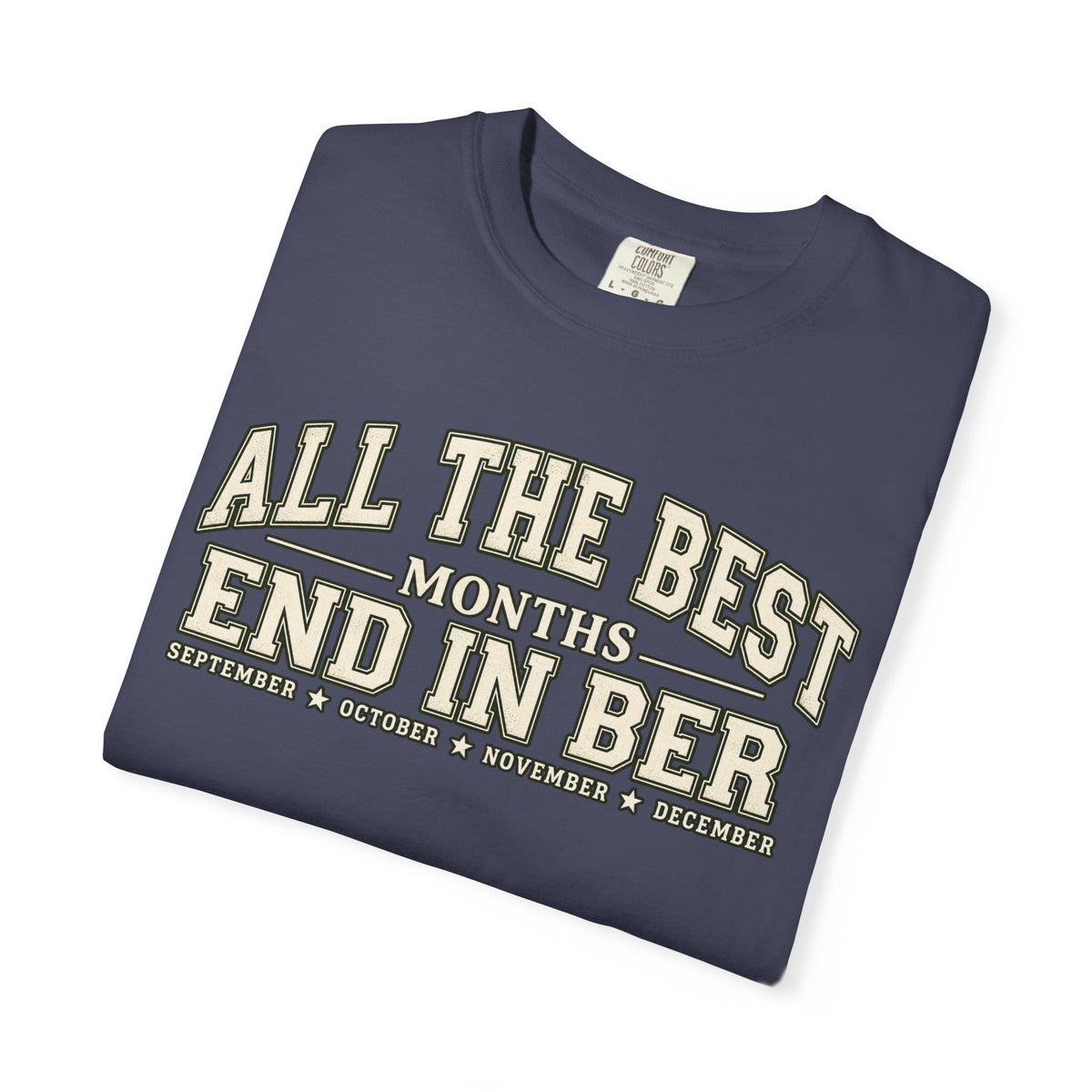 All The Best Months End In Ber T-Shirt — Fall Months Tee (September, October, November, December)