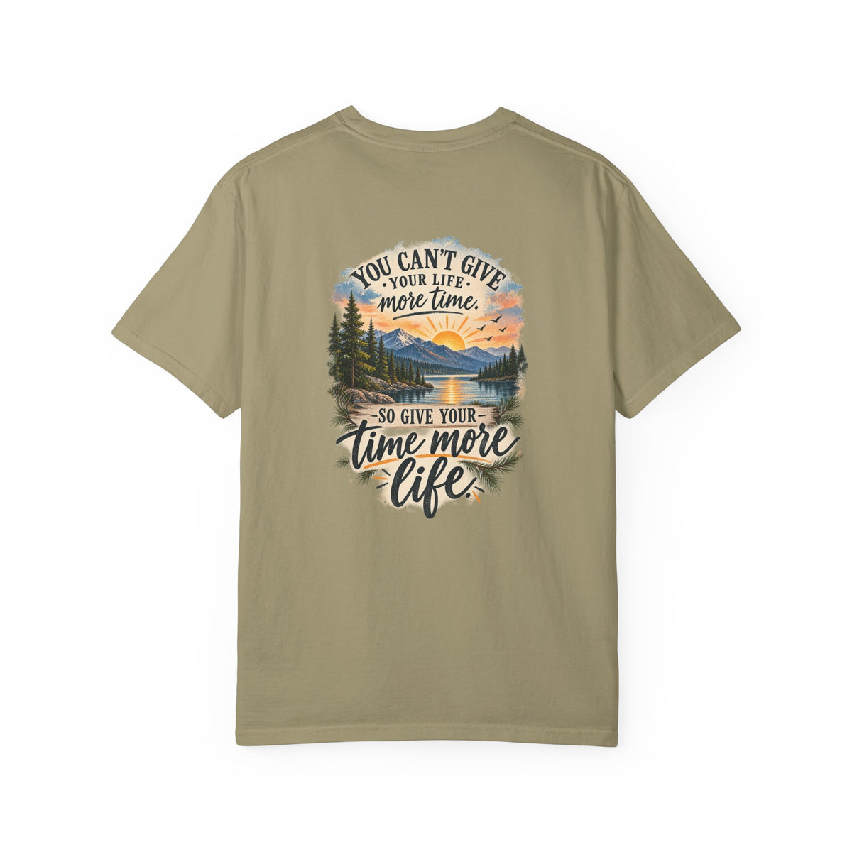 Adventure Graphic T-Shirt — "You Can't Give Your Life More Time" Scenic Tee