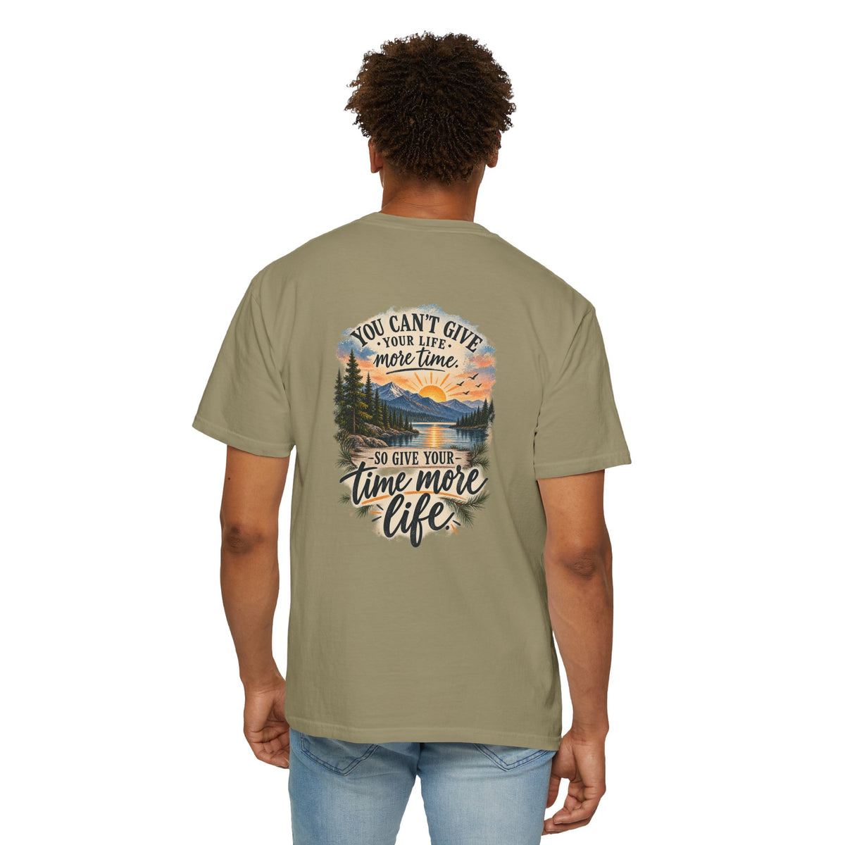 Adventure Graphic T-Shirt — "You Can't Give Your Life More Time" Scenic Tee