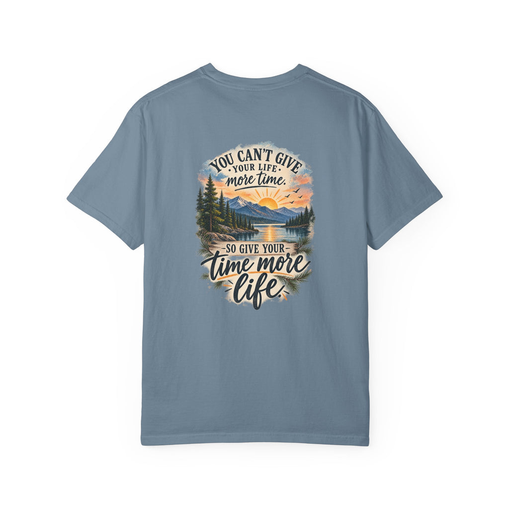 Adventure Graphic T-Shirt — "You Can't Give Your Life More Time" Scenic Tee